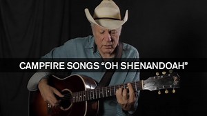 Campfire Songs: ‘Oh Shenandoah’
