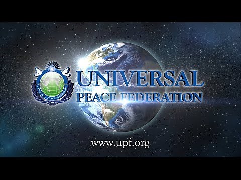 Introduction to Universal Peace Federation - UPF 2020