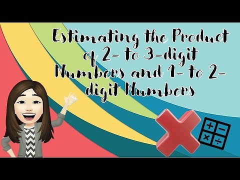 Estimating the Product of 2 to 3 digit Numbers