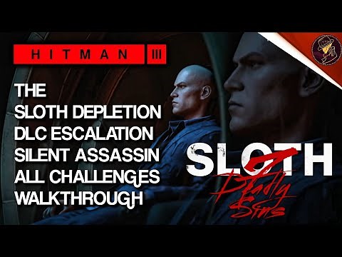 HITMAN 3 | Deadly Sins DLC | Sloth | The Sloth Depletion | Silent Assassin | All Challenges | Guide
