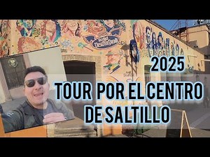Tour in Downtown Saltillo, Coahuila / 2025