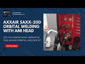 Axxair SAXX-200 Orbital TIG Weld Test Working with AMI 9-750 Weld Head!