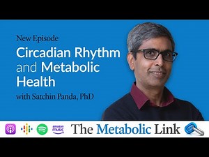 Satchin Panda, PhD | Circadian Rhythm and Metabolic Health | The Metabolic Link Ep.18