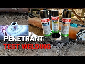 Penetrant test welding