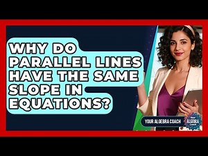 Why Do Parallel Lines Have The Same Slope In Equations? - Your Algebra Coach