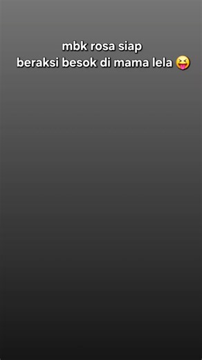 Mama Lela Series: Rosa Kebongkar dan Keseruan Takim