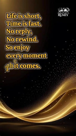 Life Is Short – Enjoy Every Moment