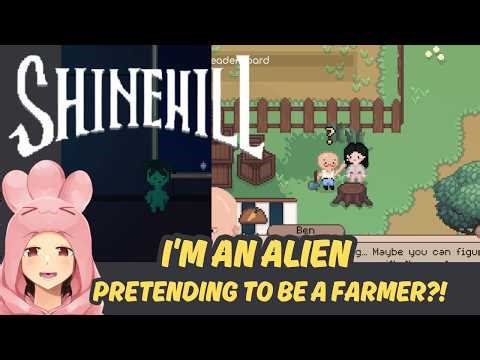I'm an ALIEN Pretending to be a Farmer?! Shinehill V1 0 First Day - Part 1