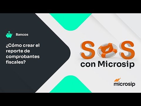 Microsip Bancos: ¿Cómo crear el reporte de comprobantes fiscales?