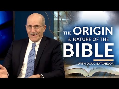 "The Origin and The Nature of The Bible" with Doug Batchelor (Amazing Facts)