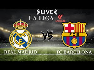 🔴Real Madrid vs FC Barcelona | La Liga | Live Score