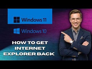 How to get Internet Explorer back on Windows 11 & 10 (Latest Update)