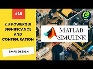 2.6 POWERGUI SIGNIFICANCE AND CONFIGURATION | MATLAB TUTORIAL