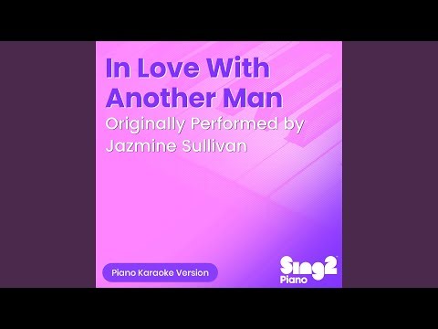 In Love With Another Man (Originally Performed by Jazmine Sullivan) (Piano Karaoke Version)