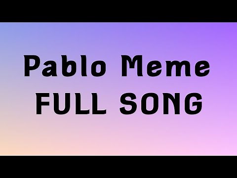 Pablo Meme “FULL SONG”