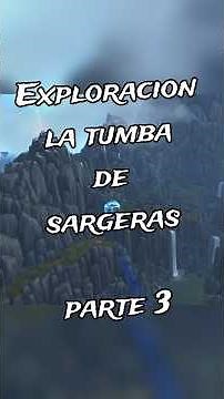 Tomb of Sargeras Exploration Part 3