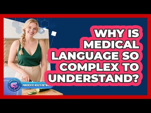 Why is medical language so complex to understand?