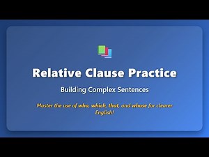 Relative Clauses for Beginners: Who, Which, That Practice