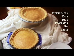 Cooking From Scratch: Ridiculously Easy Food Processor Pie Crust