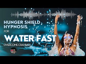 Powerful Water Fast Hypnosis: Hunger Shield Activation for Easy Fasting Listen to Overcome Cravings