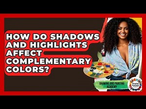 How Do Shadows And Highlights Affect Complementary Colors? - Drawing and Painting Academy