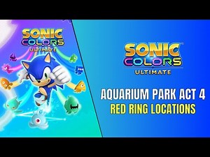 Sonic Colors Ultimate Aquarium Park Act 4 Red Ring Locations