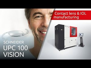 UPC 100 Vision - Contact lenses & IOL manufacturing - SCHNEIDER Optical Machines