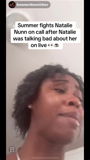 SUMMER CALLS NATALIE NUNN AGAIN AFTER SHE WANTED TO TALK BAD ON LIVE BUT NOT CALL? OH NATALIE YOURE OVER. #natalienunn #summernoneother #fyp #viral #baddiesusa @SummerNoneOther