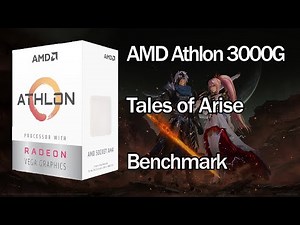 AMD Athlon 3000G Tales of Arise CPU Test (Stock/OC/iGPU/GPU) Radeon Vega 3 & RX570 Benchmark Budget