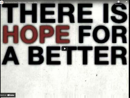 You Got to Give Them Hope: Excerpt from a speech by Harvey Milk (1930 - 1978) American Politician and LGBT Rights Activist (Video) [Story of Now] - Leading Change Network