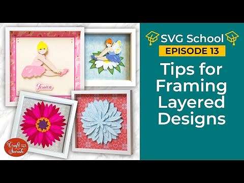 How to Frame Layered SVGS | Shadow Box Framing Tips [SVG School Ep 13]