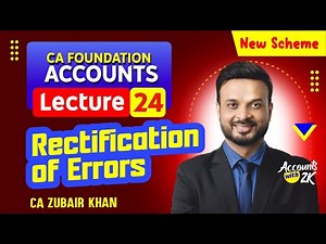 CA Foundation I Lecture 24 I Accounting (100% Syllabus) I New Scheme I CA Zubair Khan