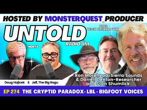 CRYPTID Paradox - LBL - BIGFOOT VOICES with Morehead, Denton, and Shumlick | Untold Radio AM #274