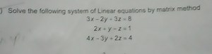 Solve the following system of Linear equations by matrix method... | Filo