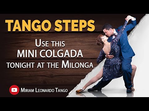 TANGO STEPS: Use this "Mini Colgada" tonight at the Milonga