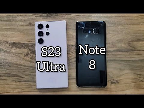 Samsung Galaxy S23 Ultra vs Samsung Galaxy Note 8 (Time to upgrade)