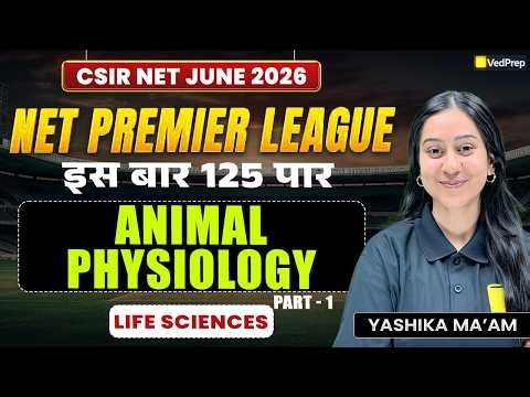 CSIR NET Life Sciences June 2026 | ANIMAL PHYSIOLOGY Part 1 | NPL 2026 | VedPrep CSIR NET