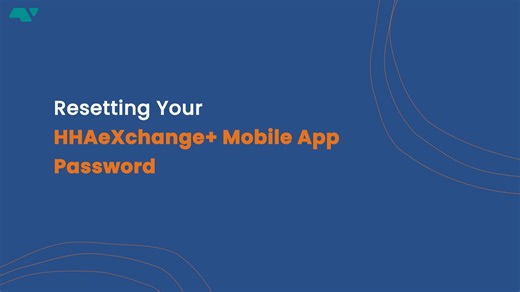 Lesson 02 - Resetting Your HHAeXchange+ Mobile App Password