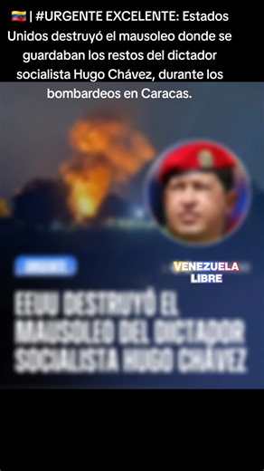 #🇻🇪 | #URGENTE EXCELENTE: Estados Unidos destruyó el mausoleo donde se guardaban los restos del dictador socialista Hugo Chávez, durante los bombardeos en Caracas.