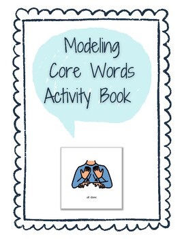Modeling Core Words Activity Book for AAC - ALL DONE