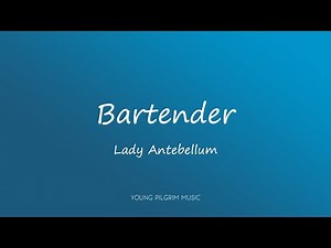 Lady Antebellum - Bartender (Lyrics)