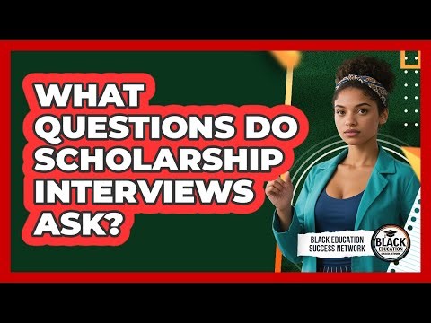 What Questions Do Scholarship Interviews Ask?