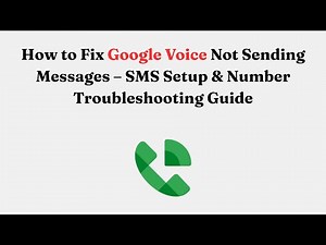 How to Fix Google Voice Not Sending Messages – SMS Setup & Number Troubleshooting Guide