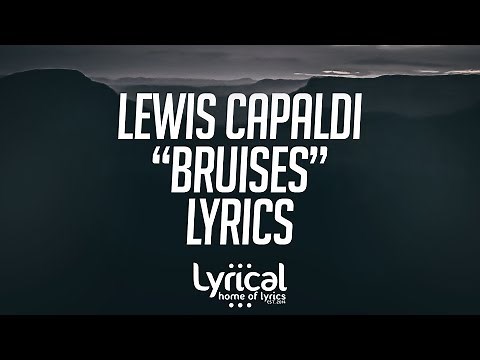 Lewis Capaldi - Bruises Lyrics