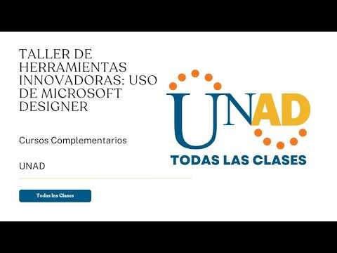 TALLER DE HERRAMIENTAS INNOVADORAS: USO DE MICROSOFT DESIGNER | UNAD