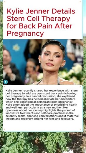 Kylie Jenner Opens Up About Stem Cell Therapy for Post-Pregnancy Back Pain 🌟💉