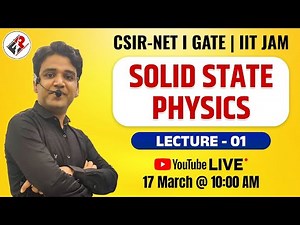 SOLID STATE PHYSICS Lecture -01 I CSIR NET JRF I IIT JAM I GATE I By Himanshu Sir