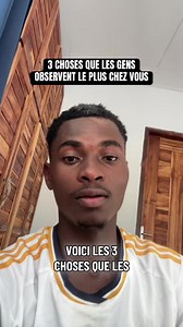 3 choses que les gens observent le plus chez vous