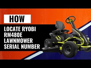 How To Locate Your RYOBI RM480E Lawnmower Serial Number | Quick Guide
