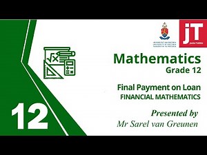 10 Gr 12 Mathematics - Financial Maths - Final Payment